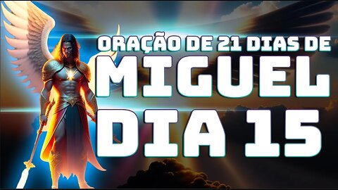 DIA 15 ORAÇÃO DE 21 DIAS DE MIGUEL AO VIVO