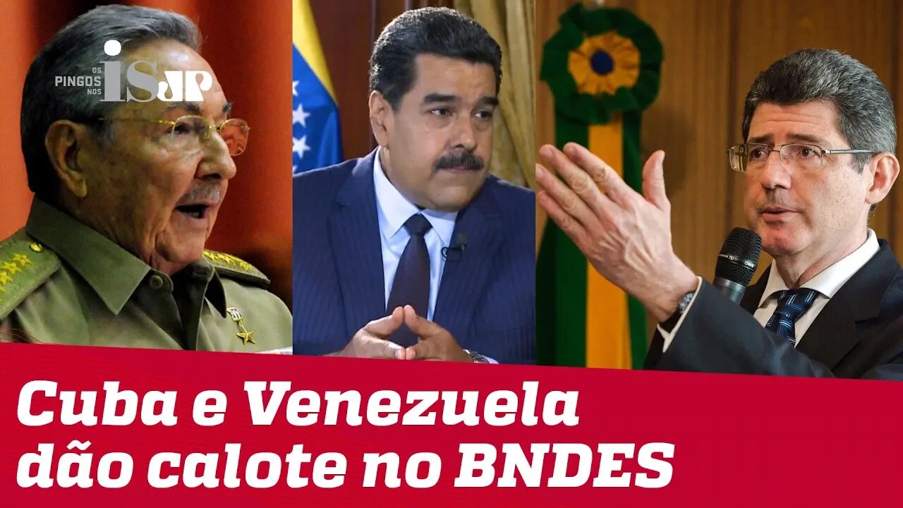 Cuba e Venezuela dão calote no BNDES