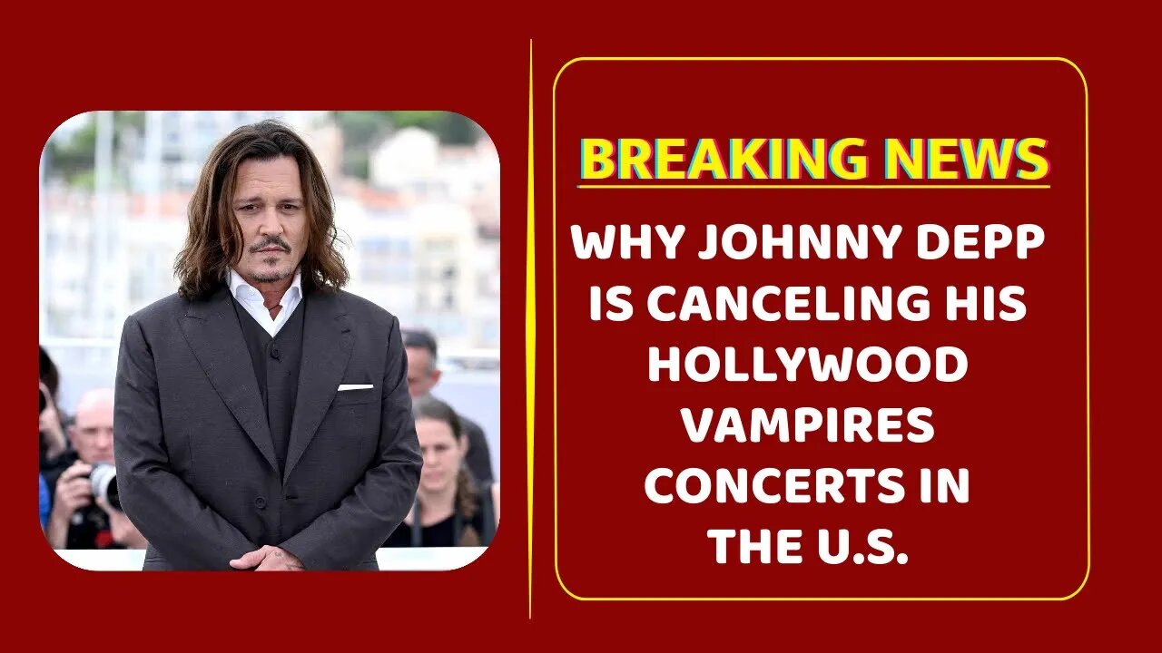 Why Johnny Depp Is Canceling His Hollywood Vampires Concerts in the U.S.