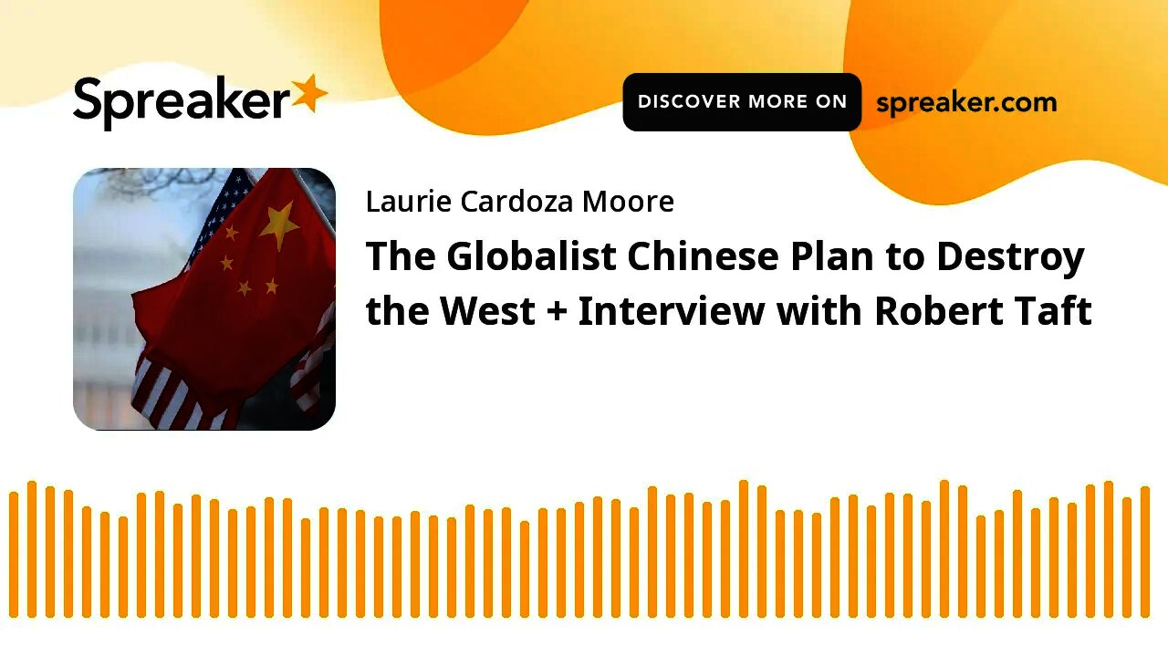 The Globalist Chinese Plan to Destroy the West + Interview with Robert Taft