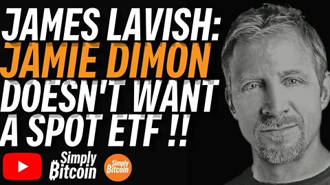 JAMES LAVISH: Major Banks Do NOT Want A Spot Bitcoin ETF