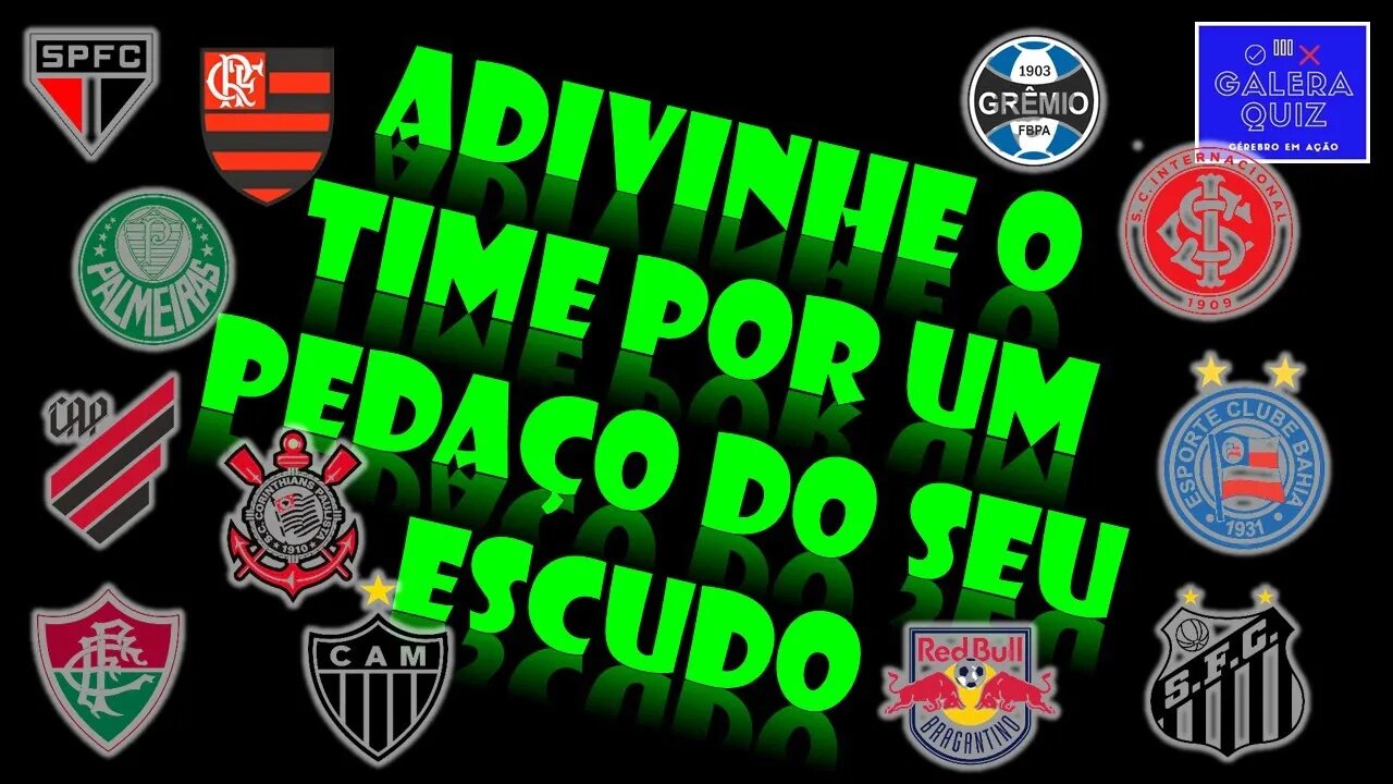 ADIVINHE O TIME PELO PEDAÇO DO ESCUDO | SÉRIE A BRASILEIRÃO 2023