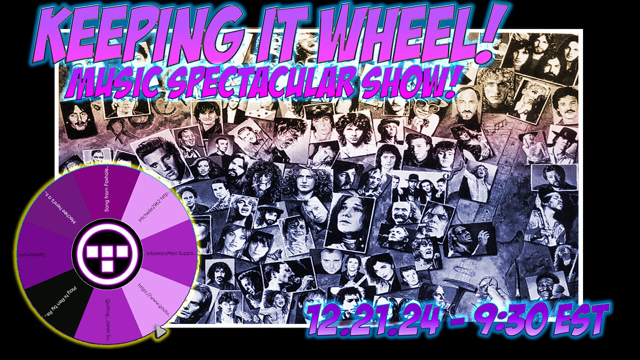 🚨Keeping it Wheel!- Music Spectacular Show! 12.21.24 - 9:30 EST🚨