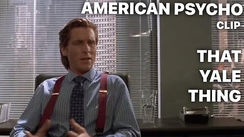 That Yale Thing / AMERICAN PSYCHO