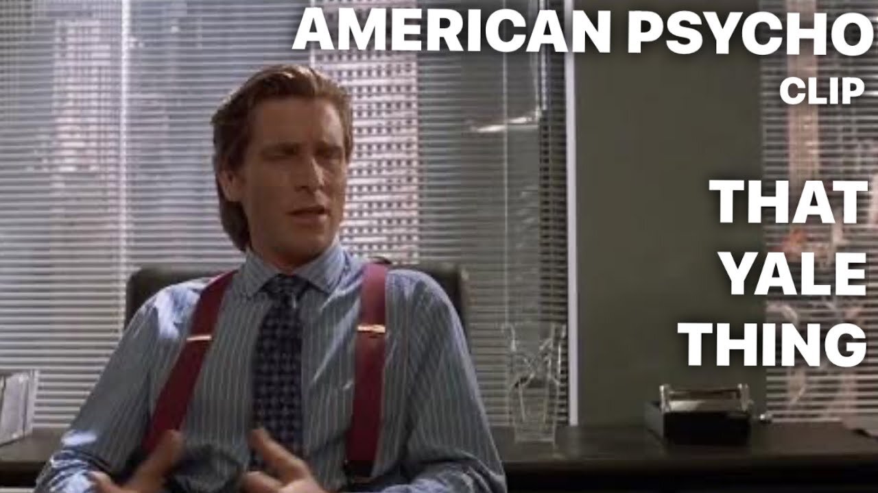 That Yale Thing / AMERICAN PSYCHO