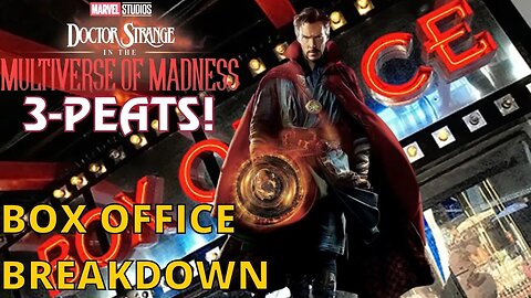 Box Office Break-Down: ThreePeat for Doctor Strange & M.O.M, Top Gun: Maverick Up Next!