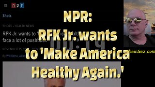 NPR: RFK Jr. wants to 'Make America Healthy Again.'-713