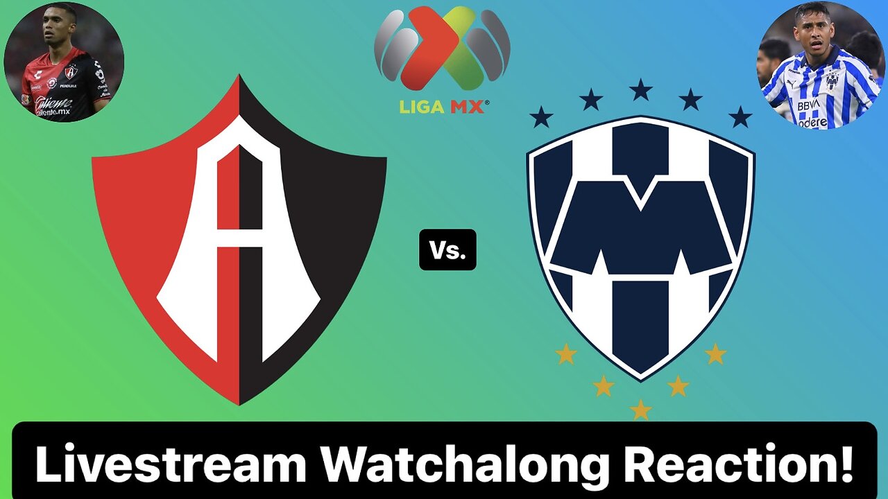 Atlas FC Vs. CF Monterrey Livestream Watchalong Reaction