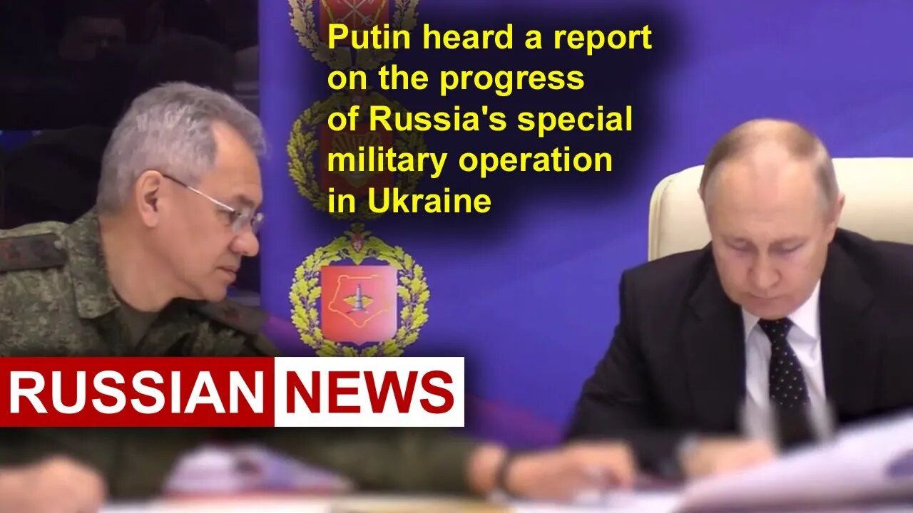 Putin heard a report on the progress of Russia's special military operation in Ukraine