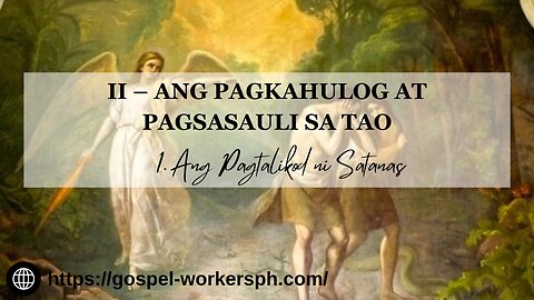 Ang Pagkahulog at Pagsasauli sa Tao (Part 1: Ang Pagtalikod ni Satanas)