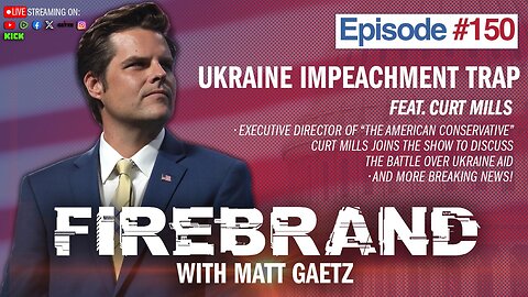 Firebrand | Rep Matt Gaetz: Ukraine Impeachment Trap feat. Curt Mills