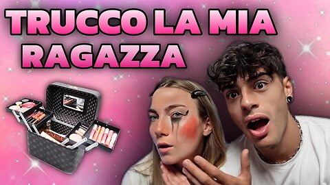 TRUCCO LA MIA RAGAZZA !