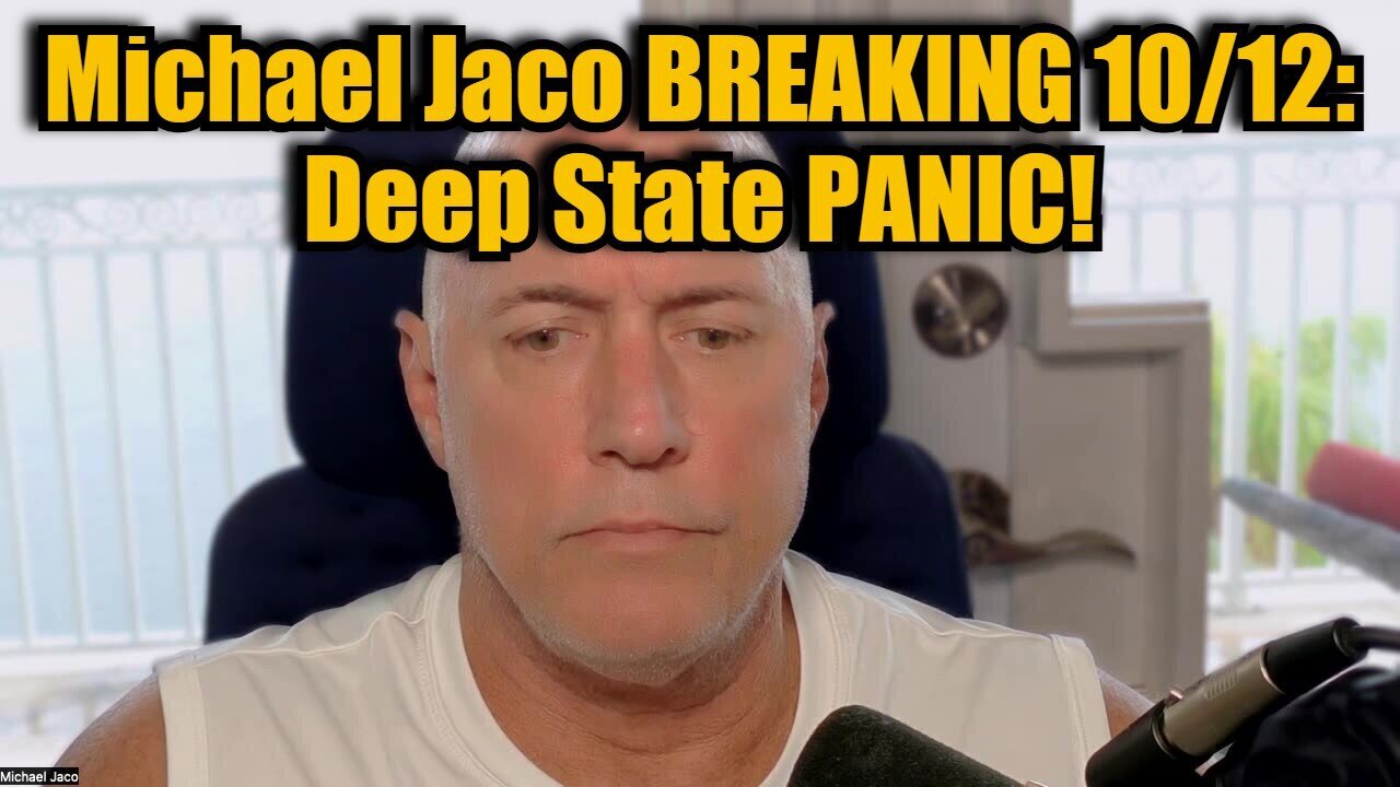 Michael Jaco BREAKING - Deep State PANIC - 10/14/24..