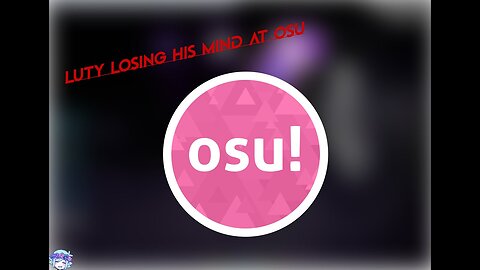 Luty Losing His Mind At Osu 2 (Comeback After I Failed Lots Of Times)