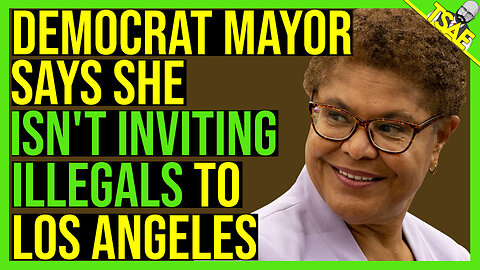 DEMOCRAT MAYOR SAYS SHE'S ISN'T INVITING ILLEGALS TO LOS ANGELES.