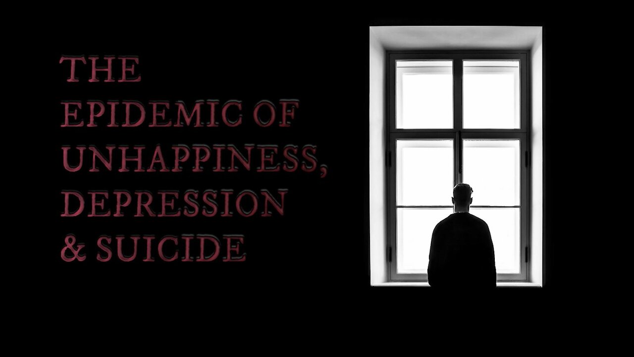 MINDFULNESS VIDEO SERIES (8): THE EPIDEMIC UNHAPINESS, DEPRESSION & SUICIDE