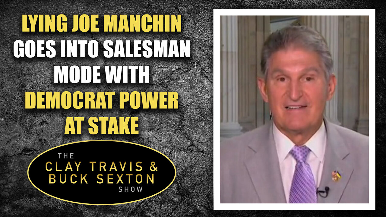 Lying Joe Manchin Goes Into Salesman Mode with Democrat Power At Stake