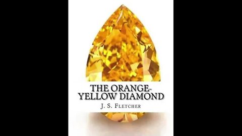The Orange-Yellow Diamond by J. S. Fletcher - Audiobook