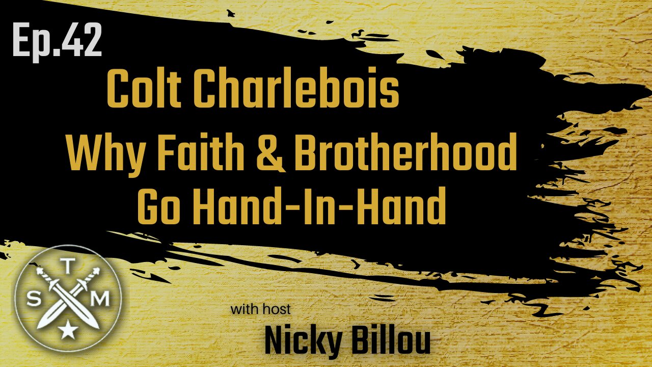 Ep. 42: Colt Charlebois -- Why Faith & Brotherhood Go Hand-In-Hand