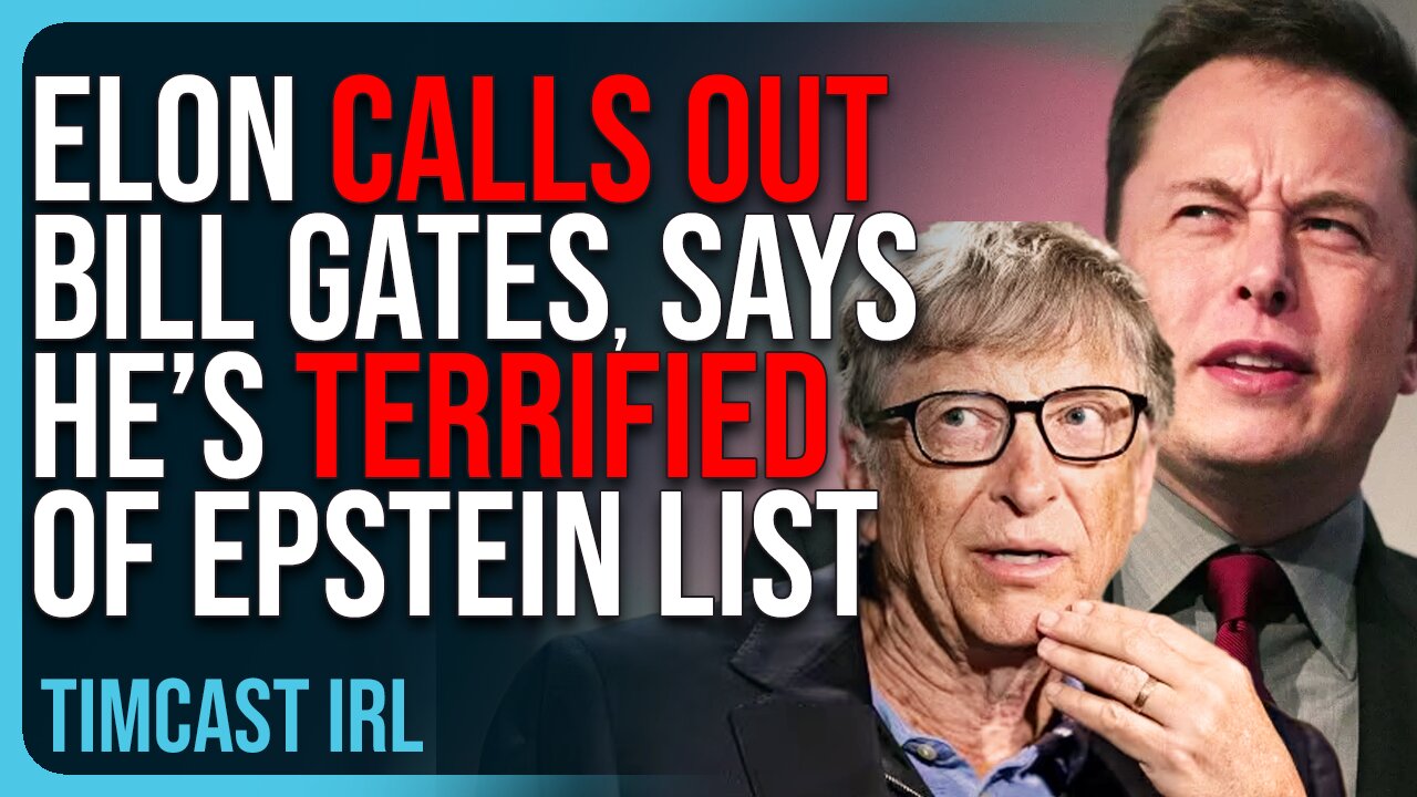 Elon Musk CALLS OUT Bill Gates, Says He’s TERRIFIED Trump Will Release Epstein List