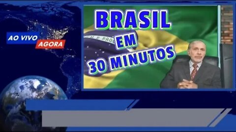 AO VIVO BRASIL EM 30 MINUTOS-QUE DEUS PROTEJA NOSSO PAÍS DA TIRANIAA