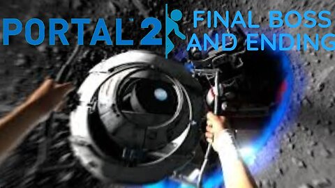 Portal 2 - Final boss and ending