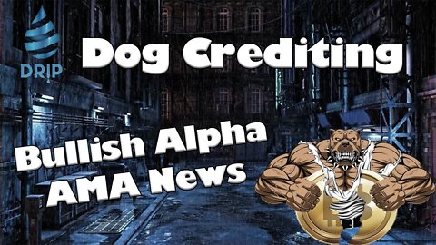 Drip Network - Dog Crediting and Bullish Alpha AMA