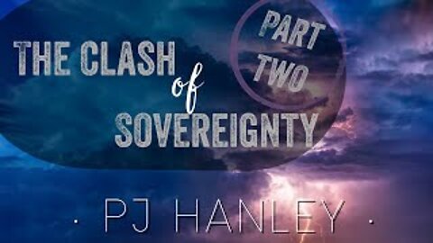 Clash of Sovereignty, Part 2 - PJ Hanley - February 16th, 2020