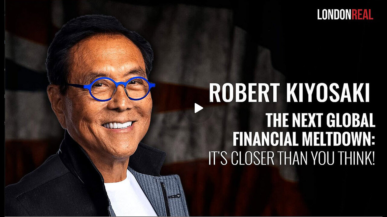 ICYMI - Robert Kiyosaki - The Next Global Financial Meltdown: It's Closer Than You Think!