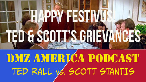 DMZ America Podcast Ep 186: Happy Festivus! Ted and Scott Air Their Grievances