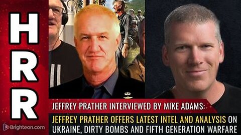 Jeffrey Prather with latest intel & analysis on Ukraine, dirty bombs and 5th Gen WARFARE