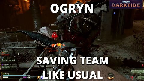 Ogryn Saving Team Like Usual