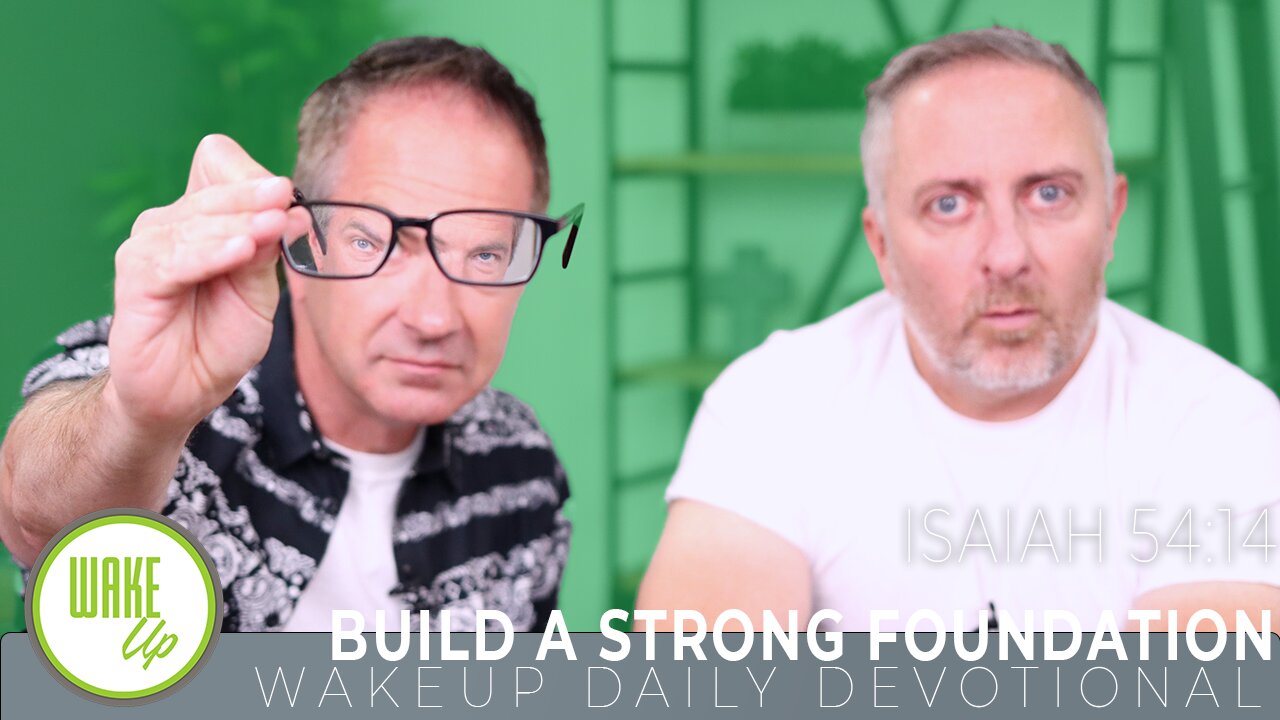 WakeUp Daily Devotional | Build a Strong Foundation | Isaiah 54:14