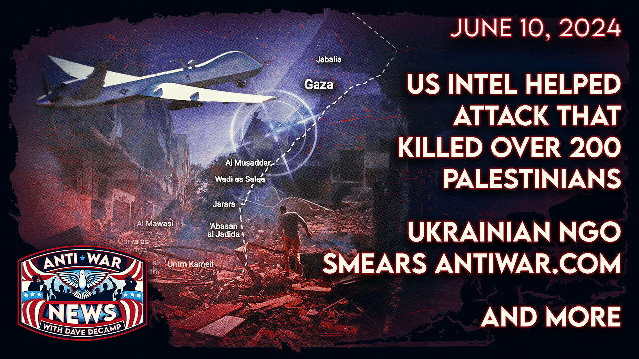 US Intel Helped Attack That Killed Over 200 Palestinians, Ukrainian NGO Smears Antiwar.com, and More