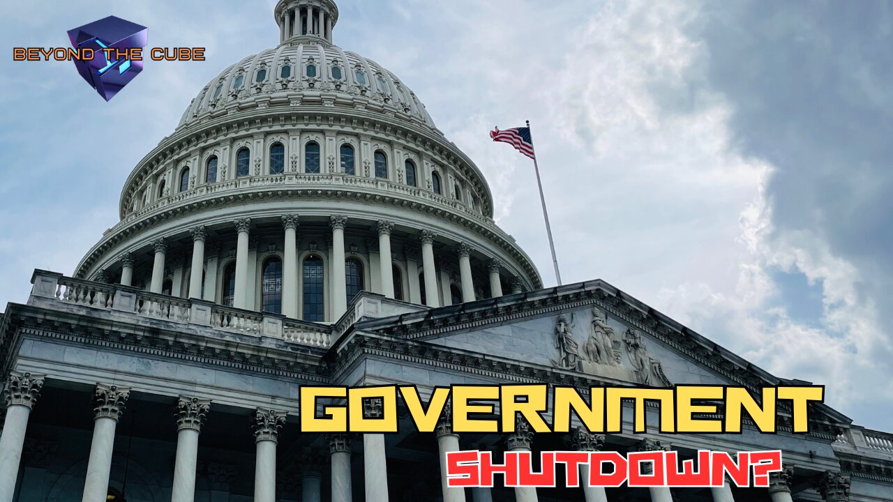 Beyond the Cube: Government Shutdown Inbound?