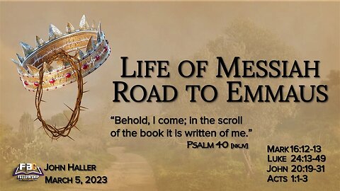 2023 03 05 John Haller Life of Messiah Road to Emmaus1