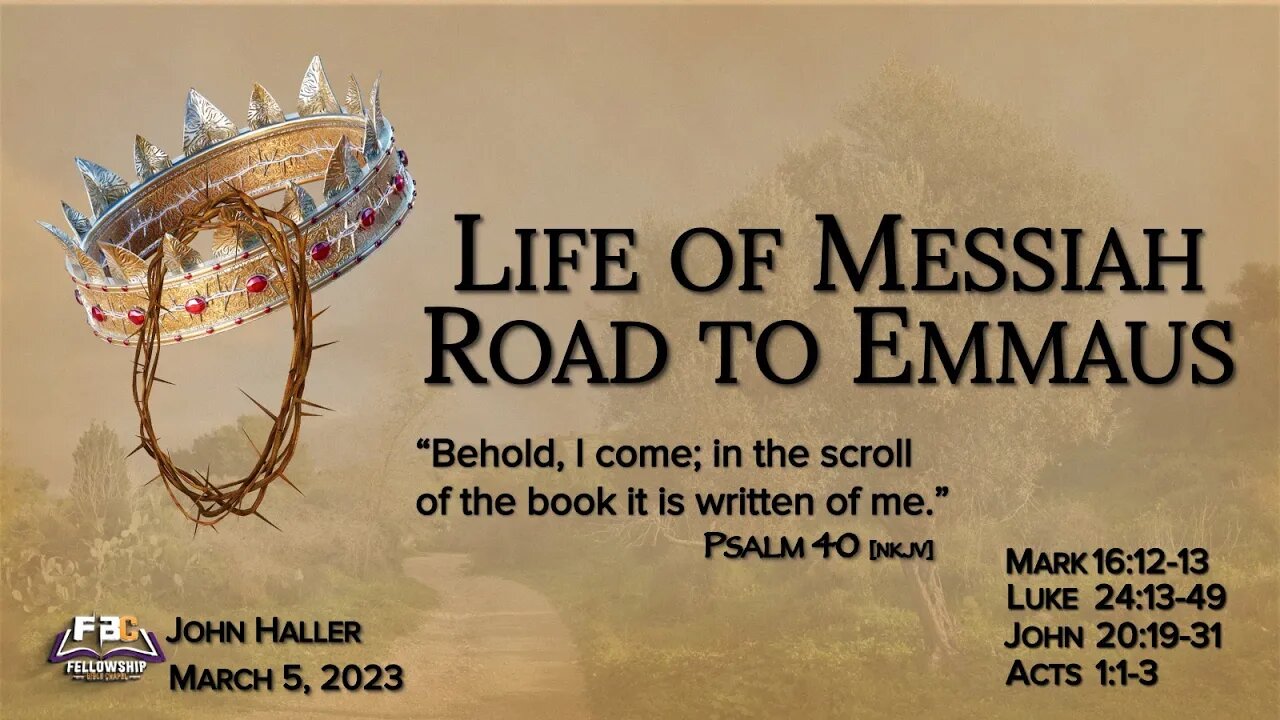 2023 03 05 John Haller Life of Messiah Road to Emmaus1