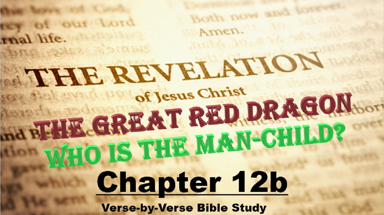 The Revelation of Jesus Christ - Chapter 12b