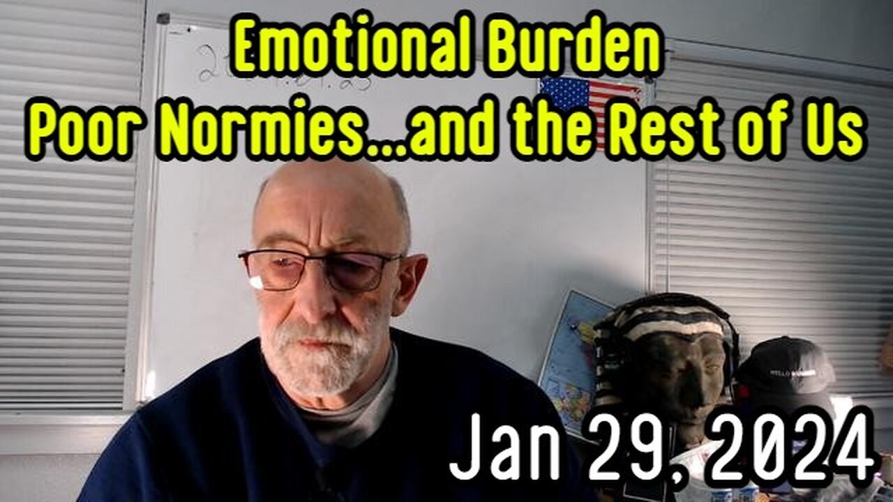 Clif High: Emotional Burden – Poor Normies…and the Rest of Us 1/31/24..