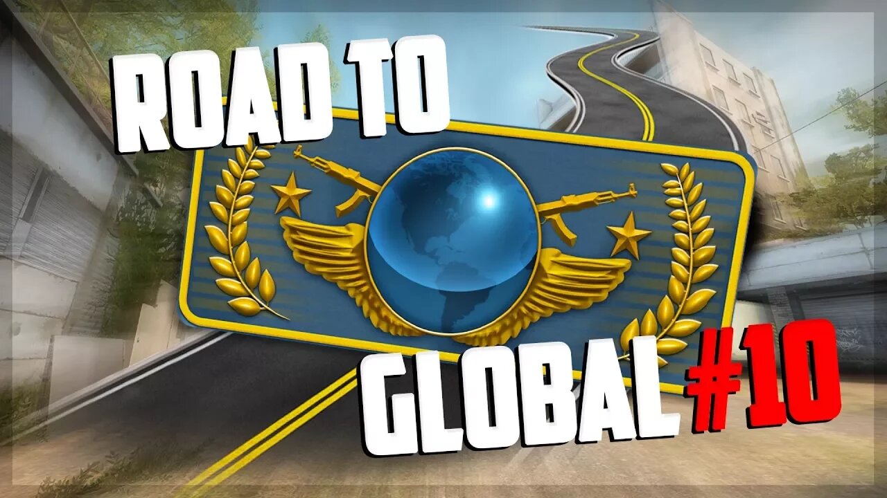 Road To Global Elite #10 - CS:GO