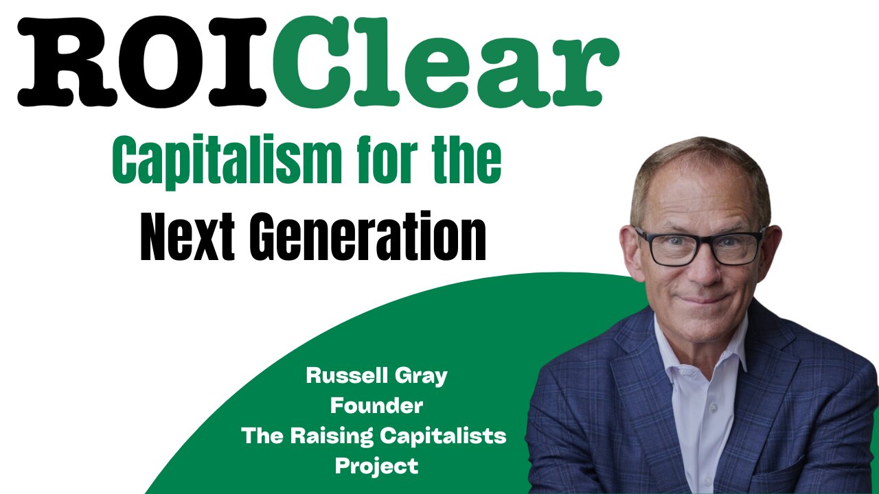 Capitalism for the Next Generation with Russell Gray