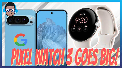 👀🆕️Pixel 9 Pro and Pixel Watch 3 Rumors‼️