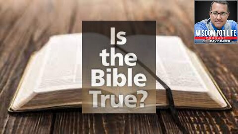 Wisdom for Life - "Is God and the Bible true?"