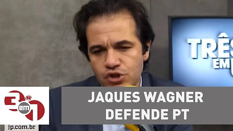 Jaques Wagner defende que PT apoie outro candidato