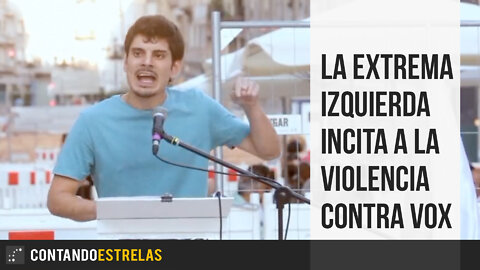 La extrema izquierda incita a la violencia contra Vox