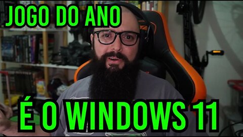 Jogo Do Ano É O Windows 11 !