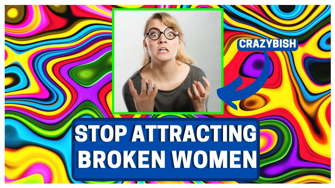 STOP Attracting Broken Women