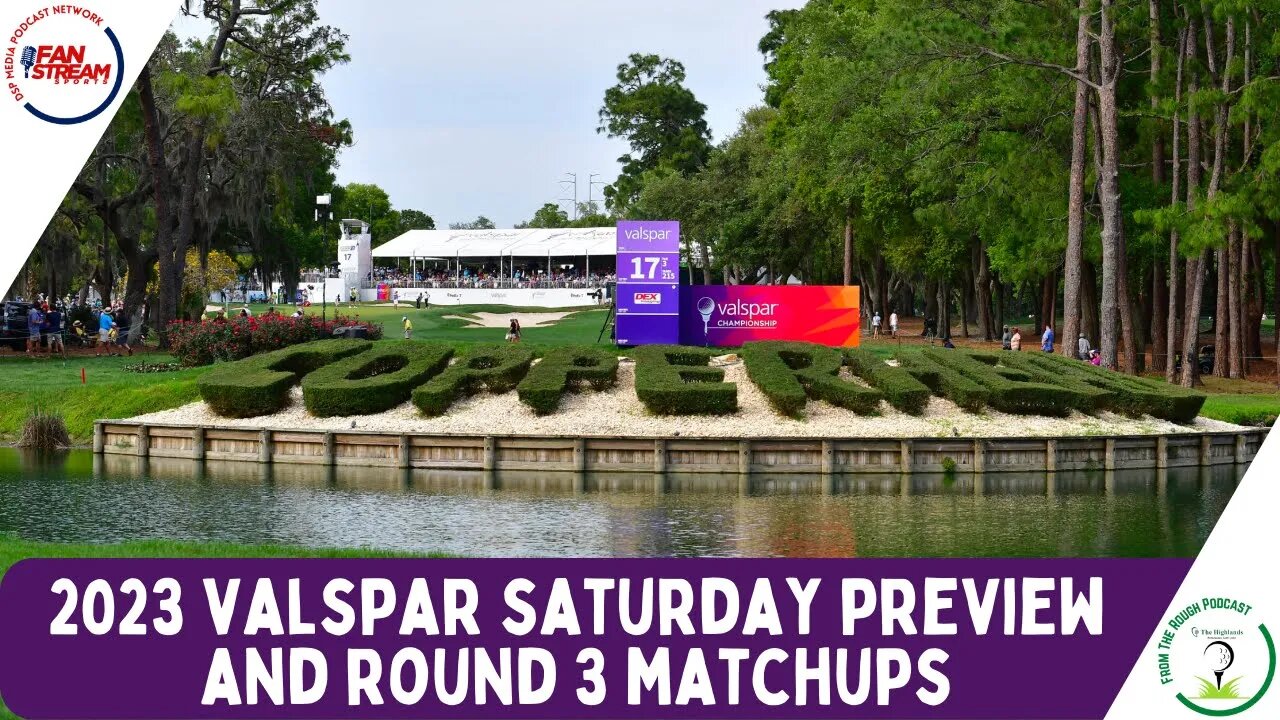 #ValsparChampionship Saturday Preview and Matchups | Betting