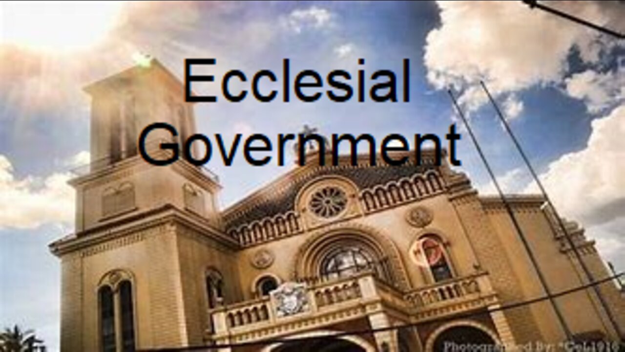 2022-05-08 Ecclesial Government