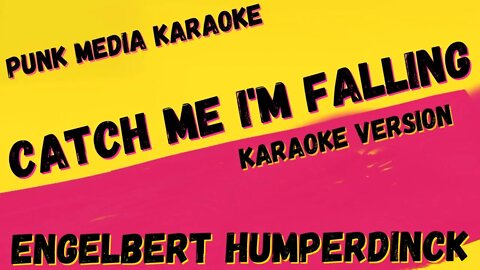 ENGELBERT HUMPERDINCK ✴ CATCH ME I'M FALLING ✴ KARAOKE INSTRUMENTAL ✴ PMK